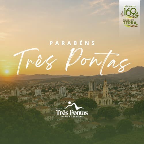 TRÊS PONTAS CELEBRA 169 ANOS COM PROGRAMAÇÃO ESPECIAL, OBRAS, CULTURA E HOMENAGENS À HISTÓRIA DE UM DOS MAIORES BERÇOS CULTURAIS DE MINAS GERAIS